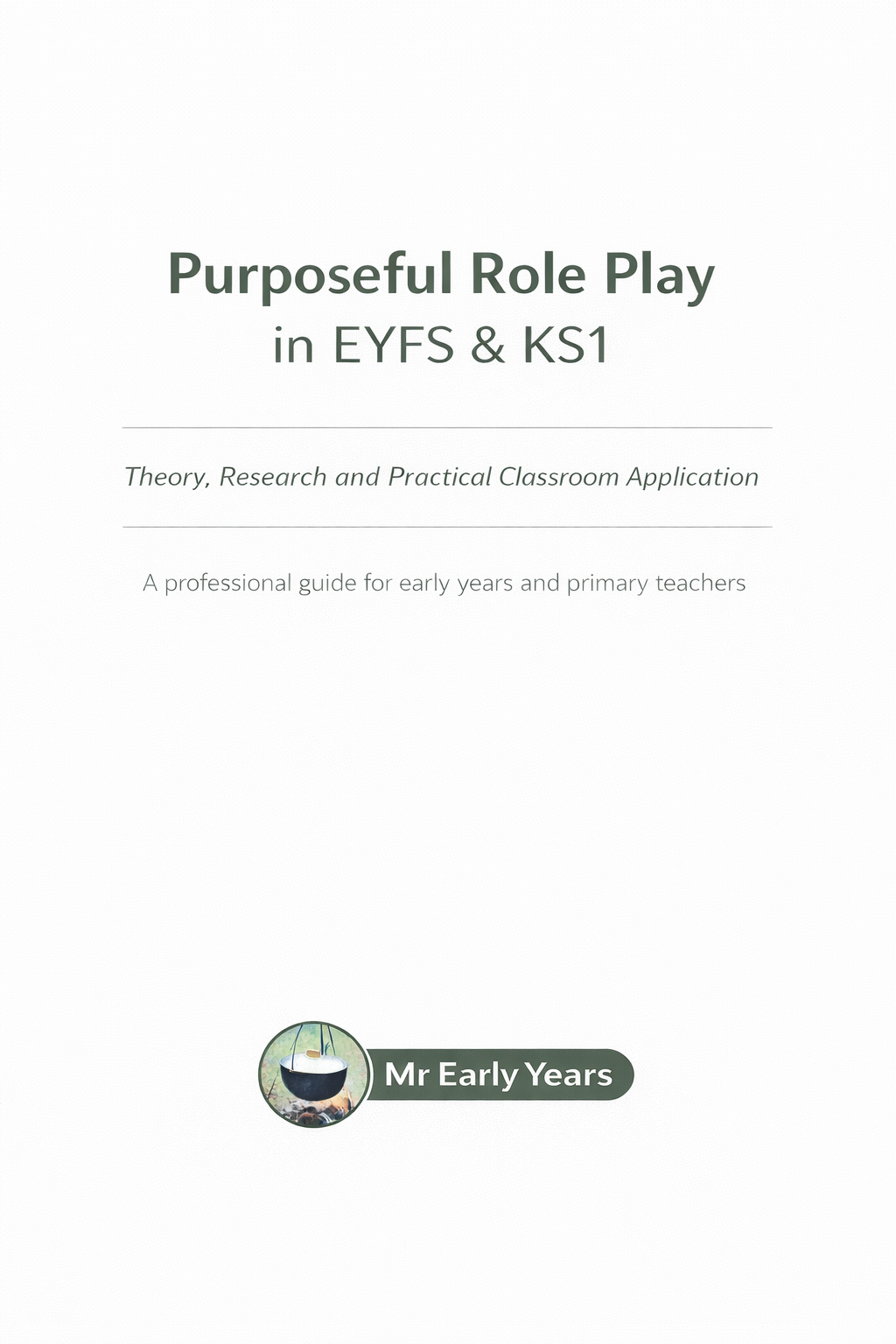 Purposeful Role Play in EYFS & KS1

Theory, Research and Practical Classroom Application